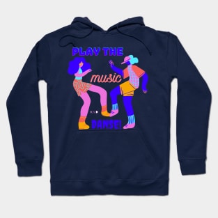 Play the music and let's dance Hoodie